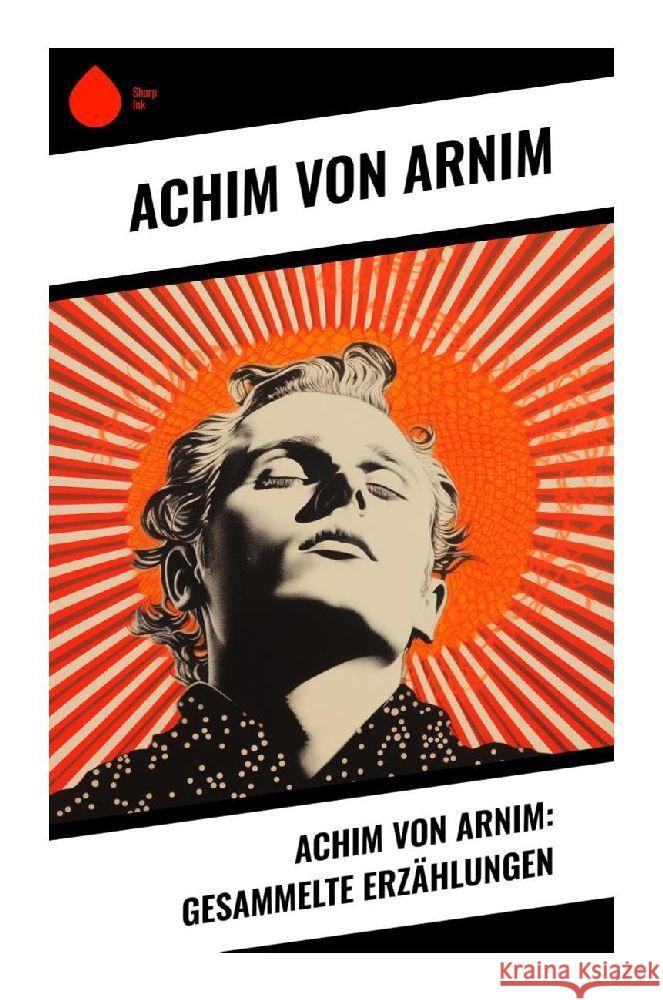 Achim von Arnim: Gesammelte Erzählungen Arnim, Achim von 9788028349592 Sharp Ink - książka