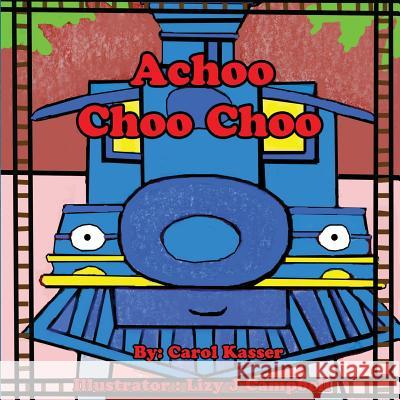Achoo Choo Choo Carol Kasser 9781950454426 Pen It! Publications, LLC - książka