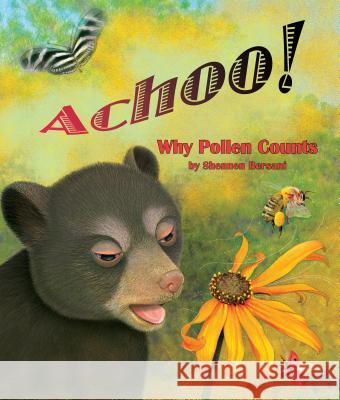 Achoo! Why Pollen Counts Shennen Bersani 9781628555592 Arbordale Publishing - książka