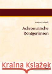 Achromatische Röntgenlinsen Marion Umbach 9783866444195 Karlsruher Institut Fur Technologie - książka