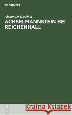Achselmannstein Bei Reichenhall: Eine Bade-Skizze Göschen, Alexander 9783112457573 de Gruyter - książka