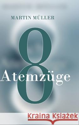 Acht Atemzüge Müller, Martin 9783384759863 tredition - książka