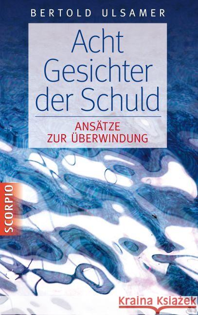 Acht Gesichter der Schuld : Ansätze zur Überwindung Ulsamer, Bertold 9783958030022 scorpio - książka