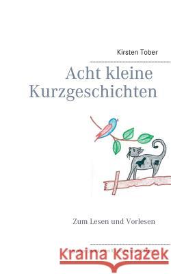 Acht kleine Kurzgeschichten: Zum Lesen und Vorlesen Tober, Kirsten 9783839165263 Books on Demand - książka