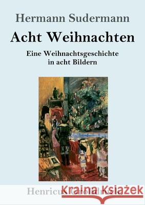 Acht Weihnachten (Großdruck): Eine Weihnachtsgeschichte in acht Bildern Hermann Sudermann 9783847841500 Henricus - książka