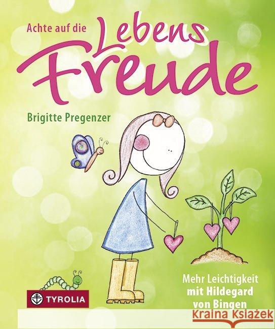 Achte auf die Lebensfreude : Mehr Leichtigkeit mit Hildegard von Bingen Pregenzer, Brigitte 9783702236281 Tyrolia - książka