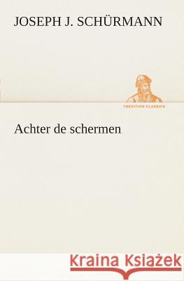 Achter de schermen Joseph J Schürmann 9783849540227 tredition GmbH - książka