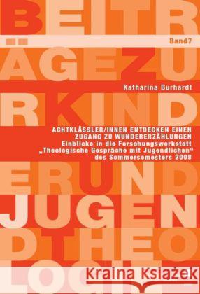 AchtklässlerInnen entdecken einen Zugang zu Wundererzählungen : Einblicke in die Forschungswerkstatt Burhardt, Katharina 9783899588781 kassel university press - książka