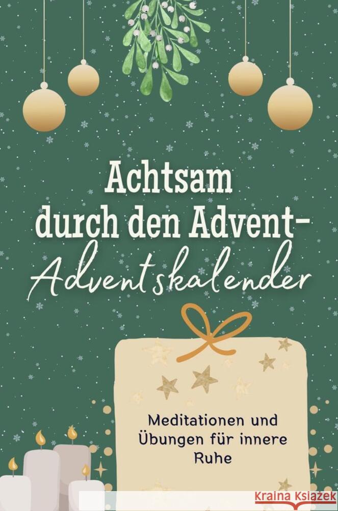 Achtsam durch den Advent-Adventskalender - Das perfekte Geschenk für Frauen und Männer 2024 Krause, Liam 9783759103963 FlipFlop - książka