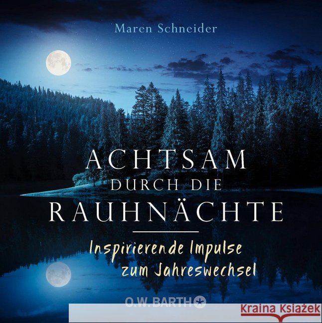Achtsam durch die Rauhnächte : Inspirierende Impulse zum Jahreswechsel Schneider, Maren 9783426292754 O. W. Barth - książka