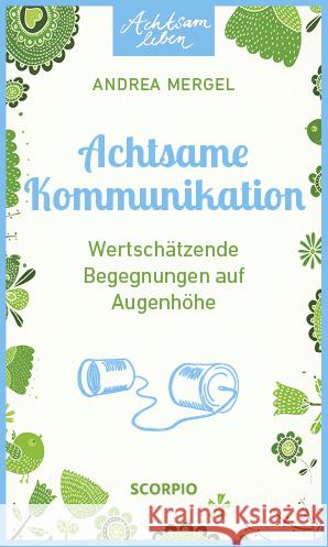 Achtsame Kommunikation : Wertschätzende Begegnungen auf Augenhöhe Mergel, Andrea 9783958031036 scorpio - książka