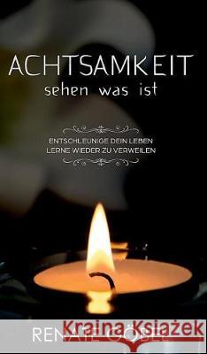 Achtsamkeit - sehen was ist Göbel, Renate 9783746949765 tredition - książka
