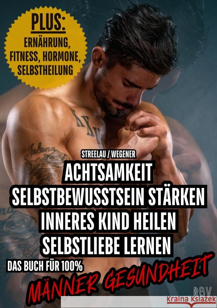 Achtsamkeit - Selbstbewusstsein stärken - Inneres Kind heilen - Selbstliebe lernen - PLUS: Ernährung, Fitness, Hormone, Selbstheilung Streelau, Max, Wegener, Raphael 9783949859199 Resonanz - książka