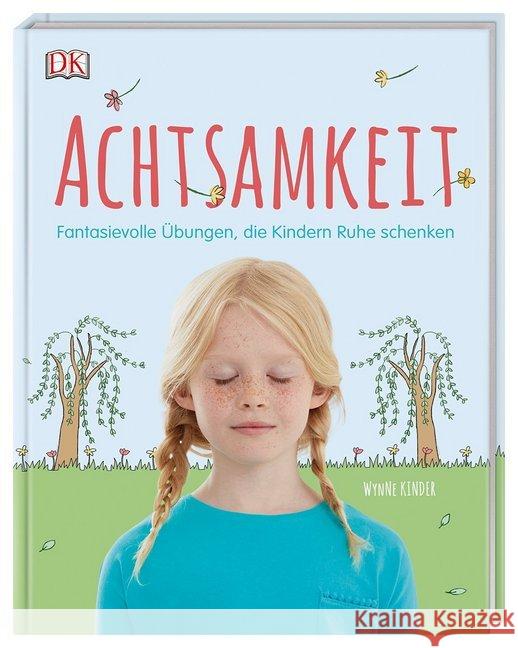 Achtsamkeit : Fantasievolle Übungen, die Kindern Ruhe schenken Kinder, Wynne 9783831038268 Dorling Kindersley - książka