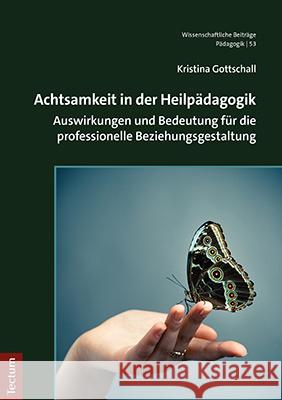 Achtsamkeit in Der Heilpadagogik: Auswirkungen Und Bedeutung Fur Die Professionelle Beziehungsgestaltung Kristina Gottschall 9783828846333 Tectum Verlag - książka