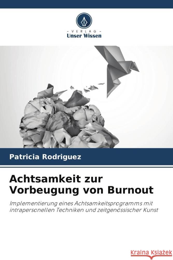 Achtsamkeit zur Vorbeugung von Burnout Patricia Rodriguez 9786208145415 Verlag Unser Wissen - książka