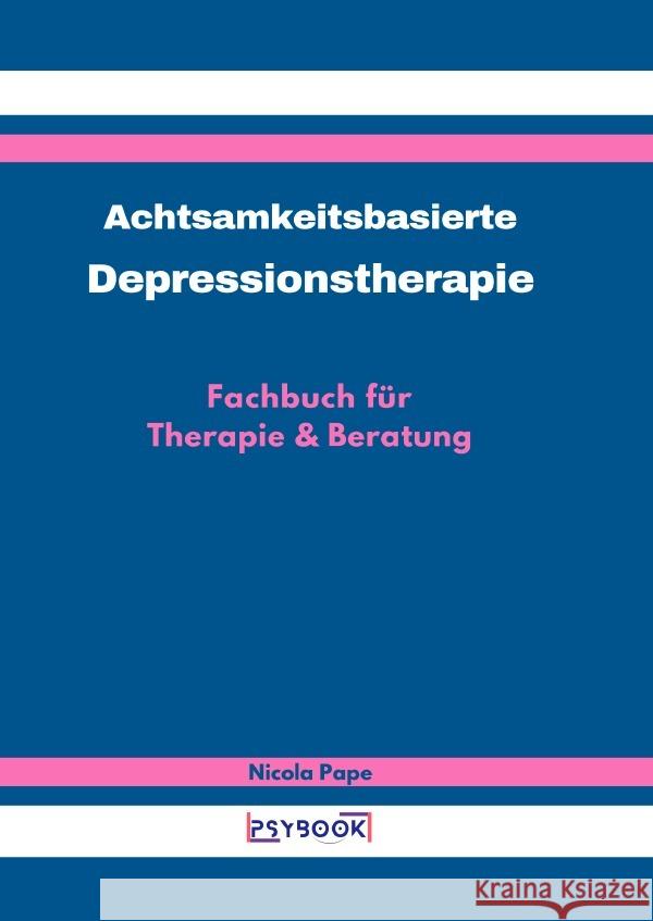 Achtsamkeitsbasierte Depressionstherapie Pape, Nicola 9783759862440 epubli - książka