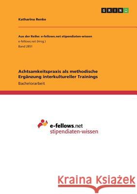Achtsamkeitspraxis als methodische Ergänzung interkultureller Trainings Katharina Renke 9783668823341 Grin Verlag - książka
