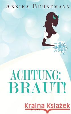 Achtung: Braut! Annika Bühnemann 9783738643985 Books on Demand - książka