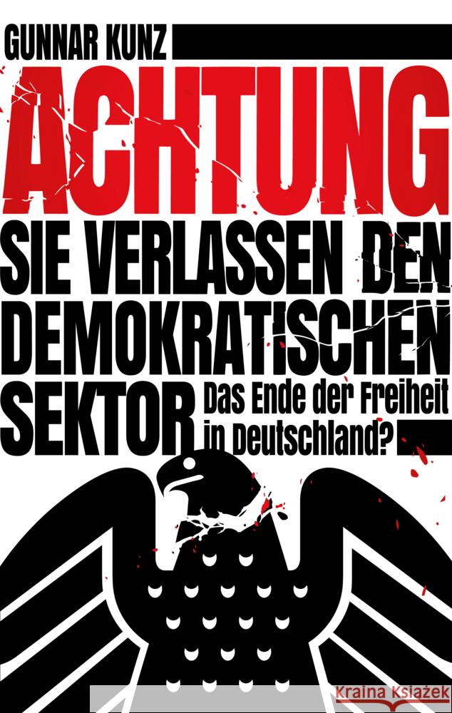 Achtung Sie verlassen den demokratischen Sektor Kunz, Gunnar 9783960791140 Solibro Verlag - książka