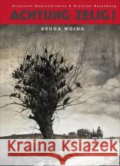 Achtung Zelig! Druga wojna Gawronkiewicz Krzysztof, Rosenberg Krystian 9788367360951 Kultura gniewu - książka