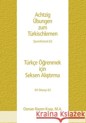 Achtzig Übungen zum Türkischlernen: Sprachstand A2 Kiygi, Osman Nazim 9783740767013 Twentysix - książka