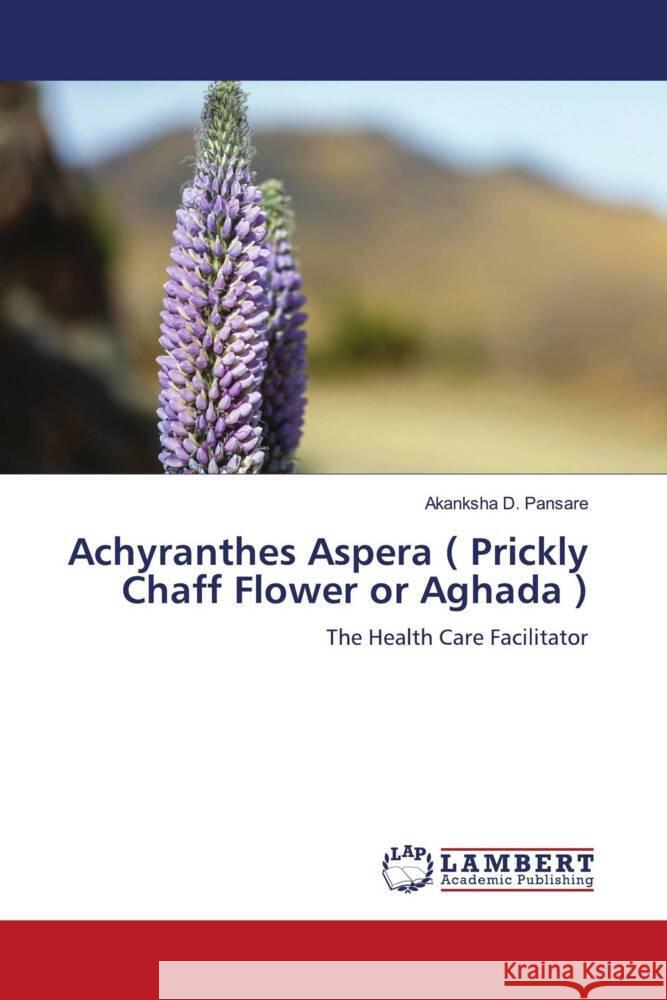 Achyranthes Aspera ( Prickly Chaff Flower or Aghada ) Pansare, Akanksha D. 9786208441173 LAP Lambert Academic Publishing - książka