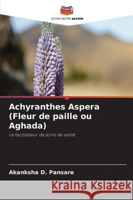 Achyranthes Aspera (Fleur de paille ou Aghada) Pansare, Akanksha D. 9786200761965 Editions Notre Savoir - książka