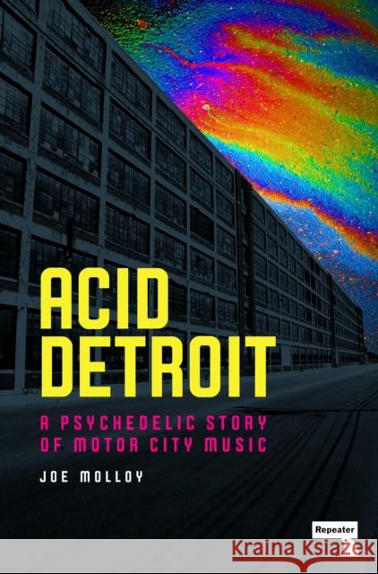 Acid Detroit: A Psychedelic Story of Motor City Music Joe Molloy 9781914420511 Watkins Media Limited - książka