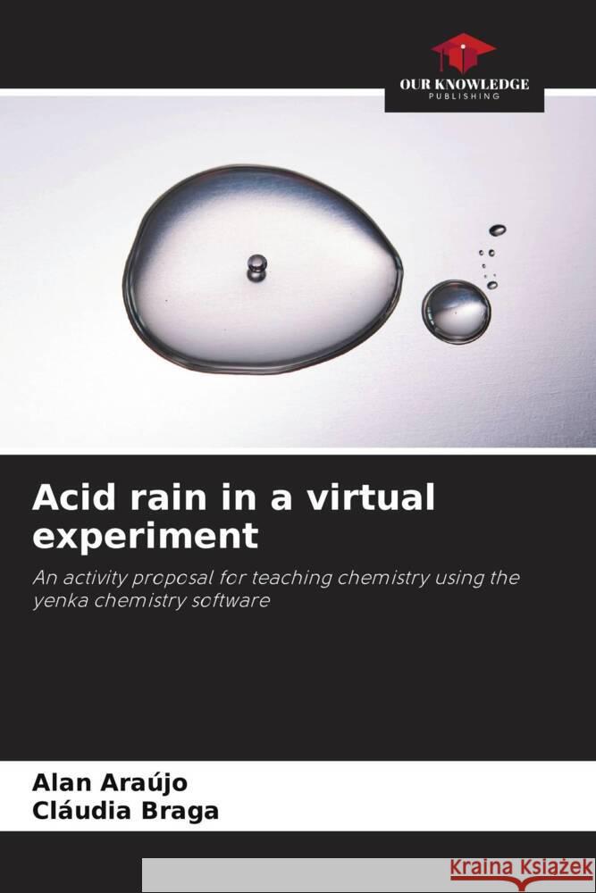 Acid rain in a virtual experiment Araújo, Alan, Braga, Cláudia 9786208624262 Our Knowledge Publishing - książka