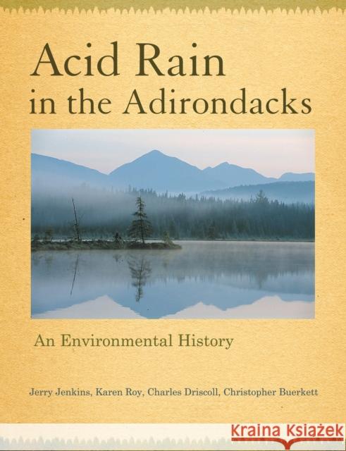 Acid Rain in the Adirondacks: An Environmental History Jenkins, Jerry 9780801474248 Cornell University Press - książka