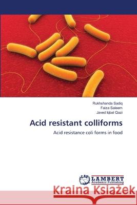 Acid resistant colliforms Sadiq, Rukhshanda 9783659180736 LAP Lambert Academic Publishing - książka