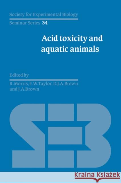 Acid Toxicity and Aquatic Animals R. Morris E. W. Taylor D. J. a. Brown 9780521057622 Cambridge University Press - książka