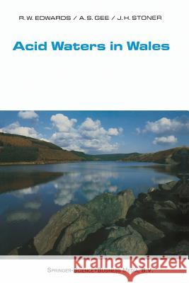 Acid Waters in Wales J.H. Stoner R. W. Edwards A. S. Gee 9789401073455 Springer - książka