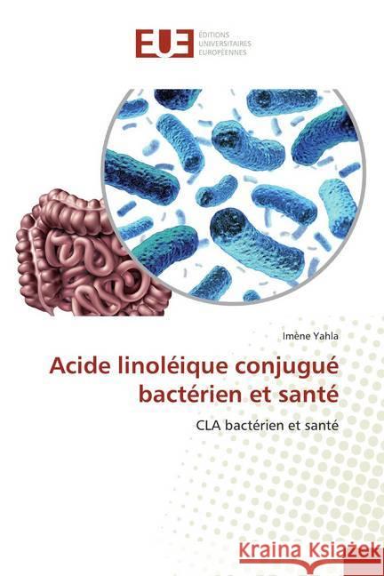 Acide linoléique conjugué bactérien et santé : CLA bactérien et santé Yahla, Imène 9786139502103 Éditions universitaires européennes - książka