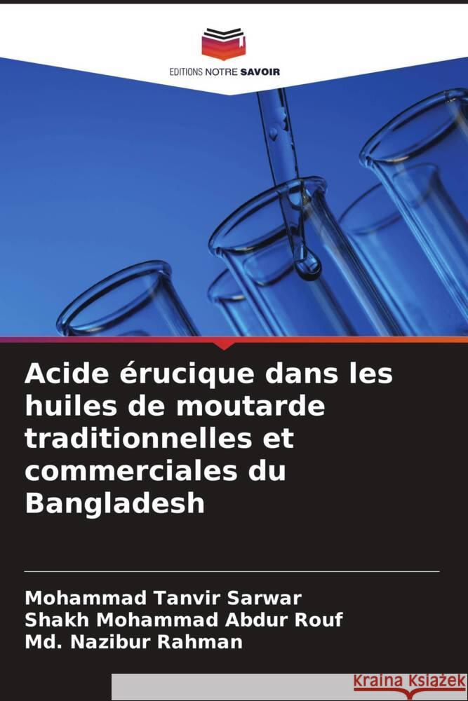 Acide érucique dans les huiles de moutarde traditionnelles et commerciales du Bangladesh Sarwar, Mohammad Tanvir, Abdur Rouf, Shakh Mohammad, Rahman, Md. Nazibur 9786207059577 Editions Notre Savoir - książka