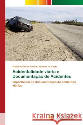 Acidentalidade viária e Documentação de Acidentes Da Rocha, Flaudil Alves 9786139743865 Novas Edicioes Academicas - książka