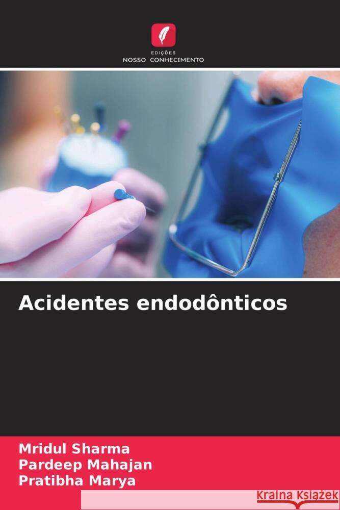 Acidentes endodônticos Sharma, Mridul, Mahajan, Pardeep, Marya, Pratibha 9786206242260 Edições Nosso Conhecimento - książka