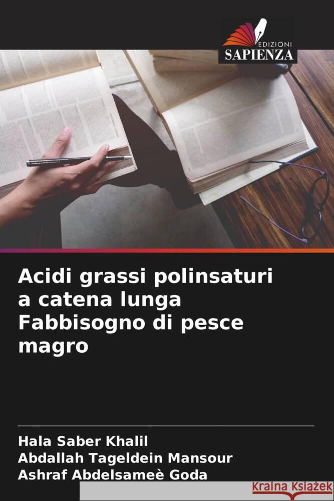 Acidi grassi polinsaturi a catena lunga Fabbisogno di pesce magro Saber Khalil, Hala, Tageldein Mansour, Abdallah, Abdelsameè Goda, Ashraf 9786205436813 Edizioni Sapienza - książka