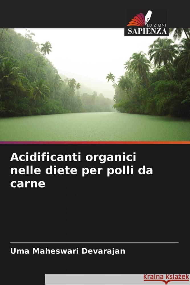 Acidificanti organici nelle diete per polli da carne Devarajan, Uma Maheswari 9786206445432 Edizioni Sapienza - książka