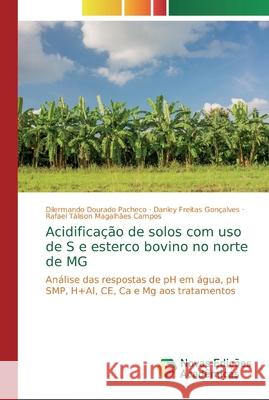 Acidificação de solos com uso de S e esterco bovino no norte de MG Dourado Pacheco, Dilermando 9786139702817 Novas Edicioes Academicas - książka