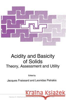 Acidity and Basicity of Solids: Theory, Assessment and Utility J. Fraissard, Leonidas Petrakis 9789401044271 Springer - książka