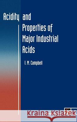 Acidity and Properties of Major Industrial Acids I. M. Campbell 9780412403309 Chapman & Hall - książka