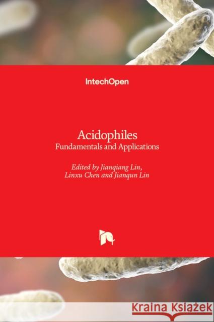 Acidophiles: Fundamentals and Applications Jianqiang Lin Jianqun Lin Lin-Xu Chen 9781839692796 Intechopen - książka