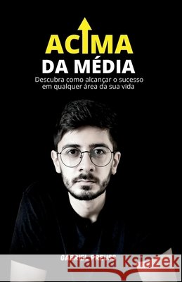 Acima da Média: Descubra como alcançar o sucesso em qualquer área da sua vida Preuss, Gabriel 9798589695441 Independently Published - książka
