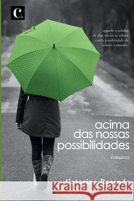 Acima das nossas possibilidades Resende, Catarina 9781543263718 Createspace Independent Publishing Platform - książka