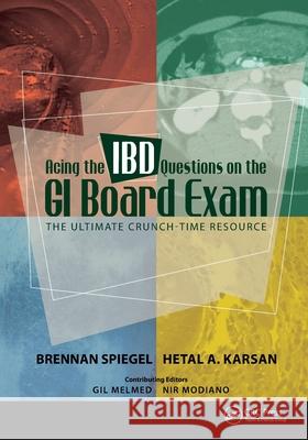 Acing the IBD Questions on the GI Board Exam: The Ultimate Crunch-Time Resource Spiegel, Brennan 9781617110313 Slack - książka