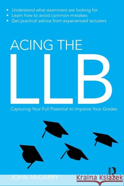 Acing the Llb: Capturing Your Full Potential to Improve Your Grades John McGarry 9781138853522 Routledge - książka