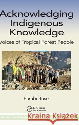 Acknowledging Indigenous Knowledge: Voices of Tropical Forest People Purabi Bose 9780367710255 CRC Press - książka