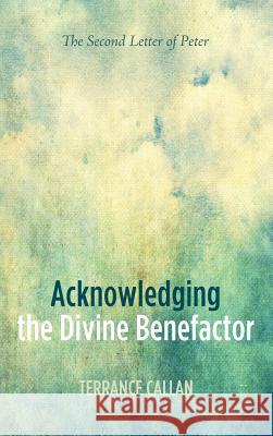 Acknowledging the Divine Benefactor Terrance Callan 9781498226608 Pickwick Publications - książka